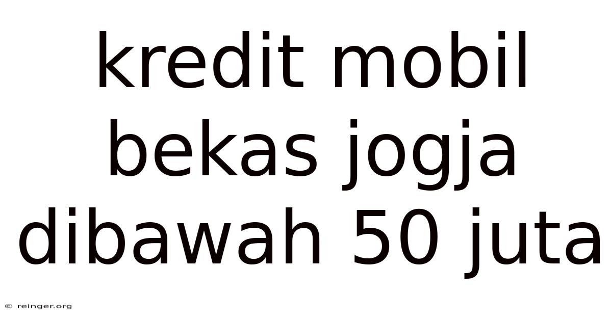 Kredit Mobil Bekas Jogja Dibawah 50 Juta