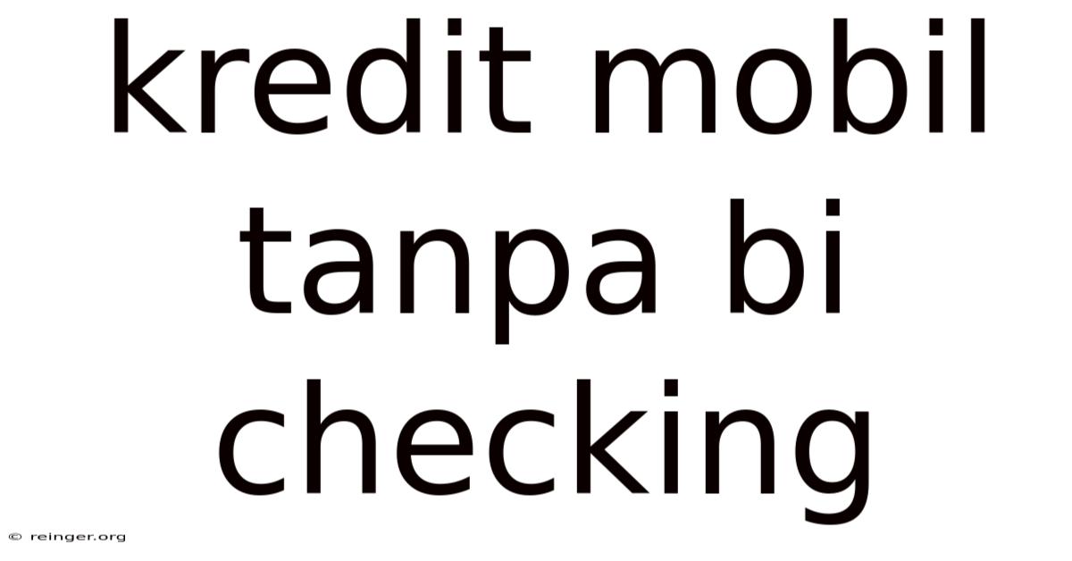 Kredit Mobil Tanpa Bi Checking