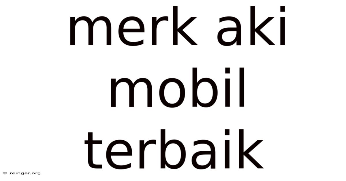 Merk Aki Mobil Terbaik