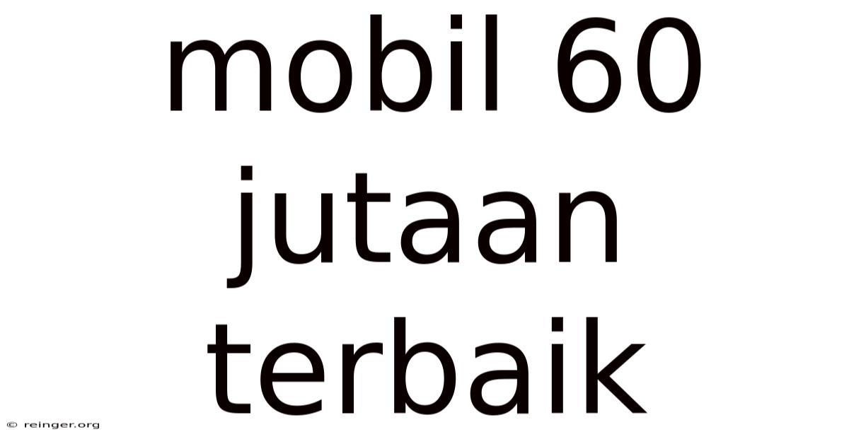 Mobil 60 Jutaan Terbaik