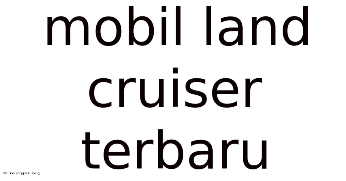 Mobil Land Cruiser Terbaru