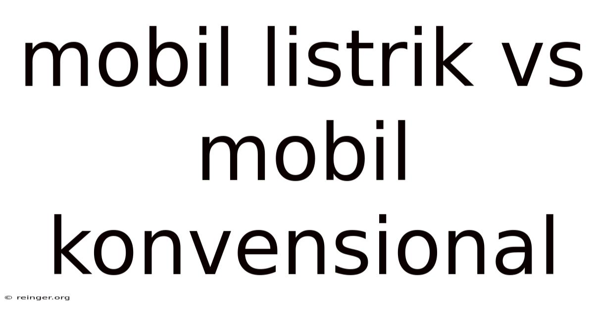 Mobil Listrik Vs Mobil Konvensional