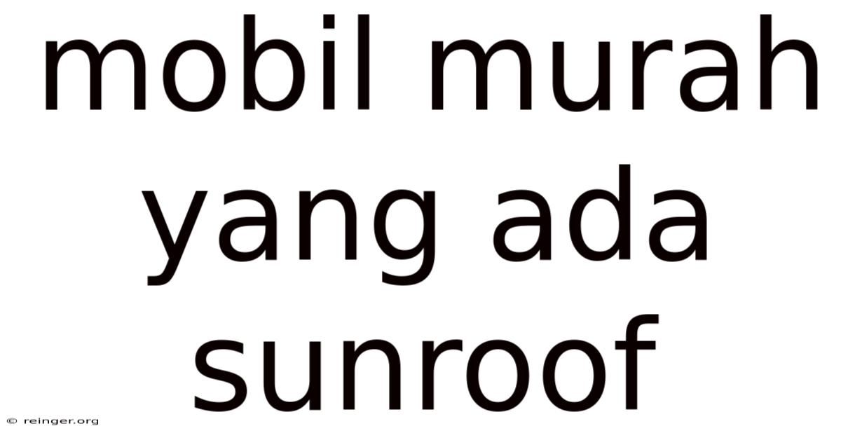 Mobil Murah Yang Ada Sunroof