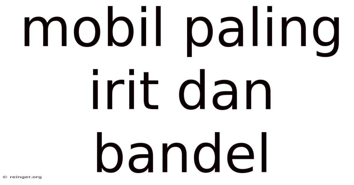 Mobil Paling Irit Dan Bandel