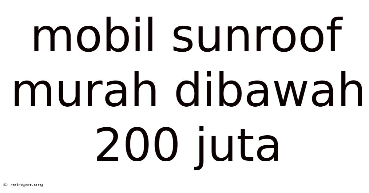 Mobil Sunroof Murah Dibawah 200 Juta