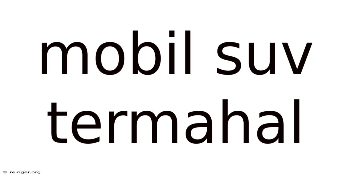 Mobil Suv Termahal