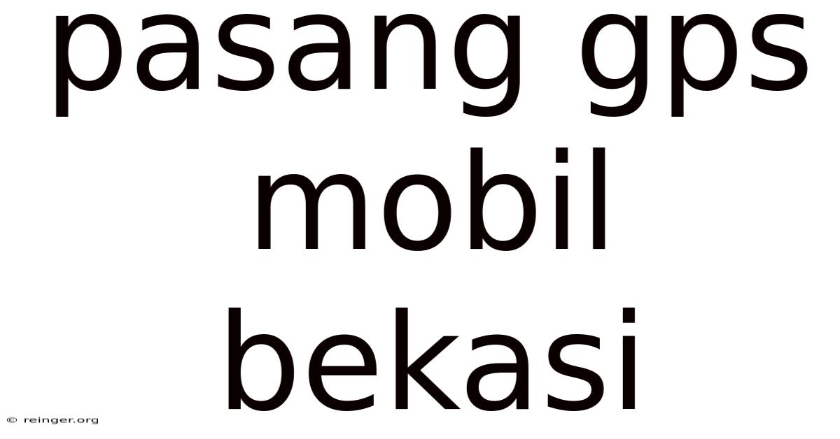 Pasang Gps Mobil Bekasi