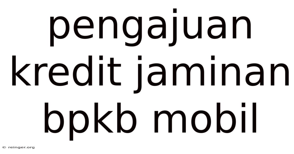 Pengajuan Kredit Jaminan Bpkb Mobil