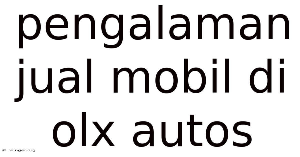 Pengalaman Jual Mobil Di Olx Autos