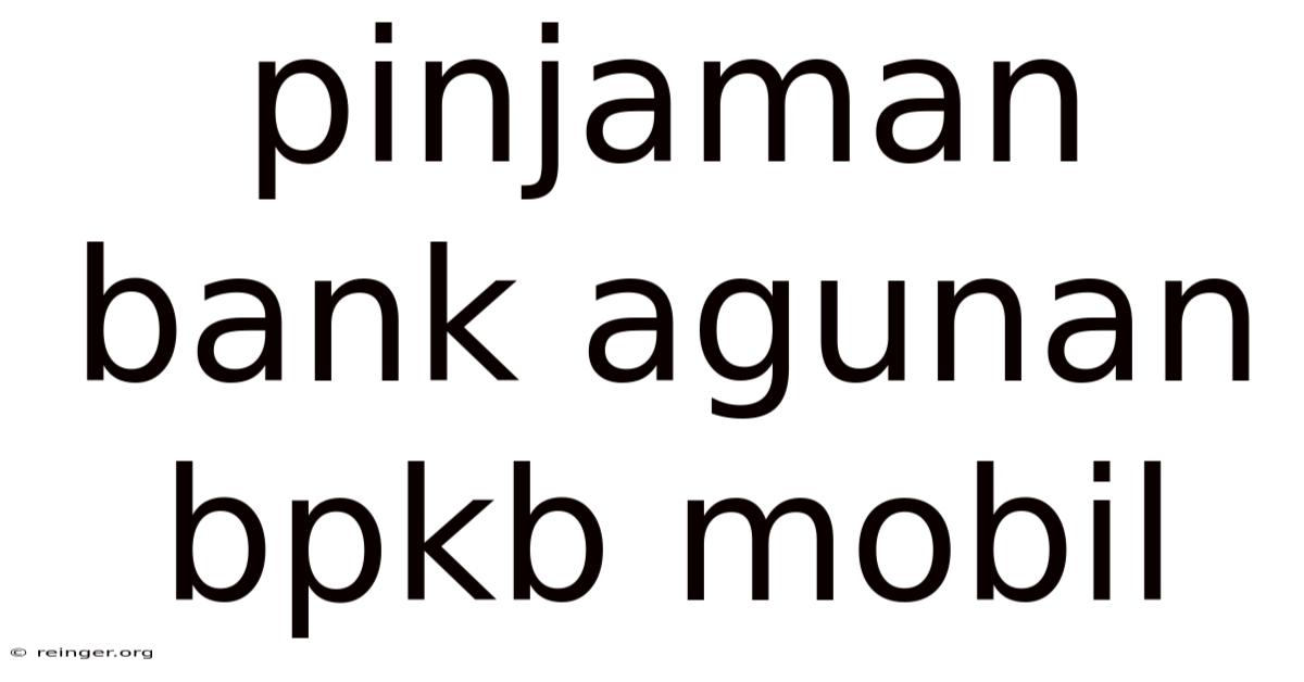 Pinjaman Bank Agunan Bpkb Mobil