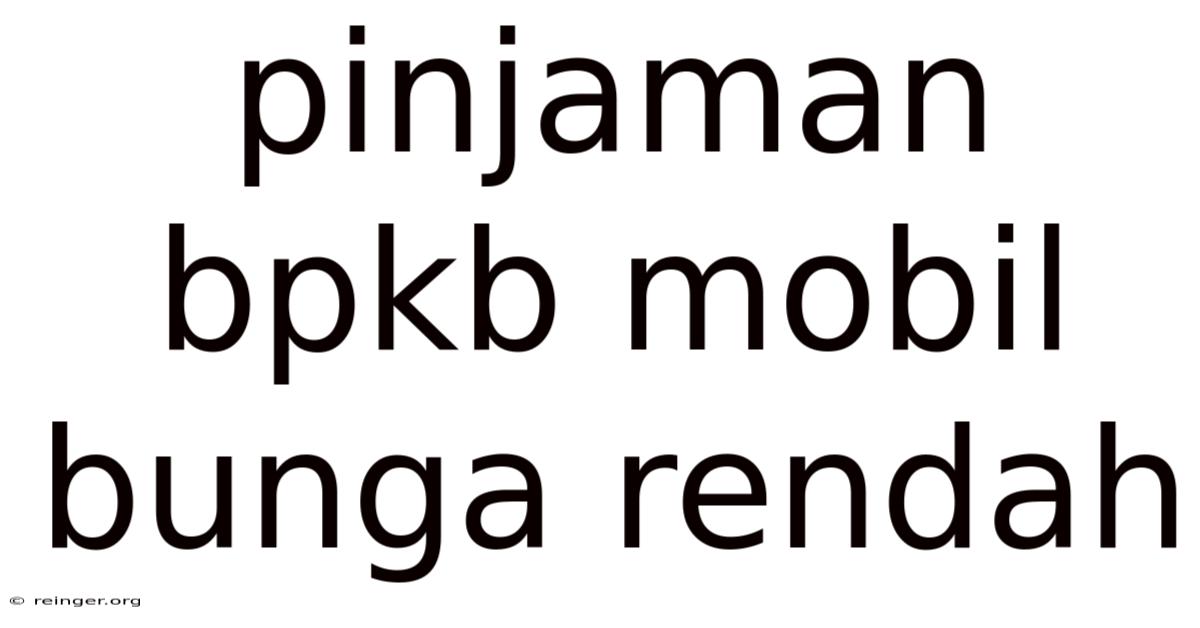 Pinjaman Bpkb Mobil Bunga Rendah