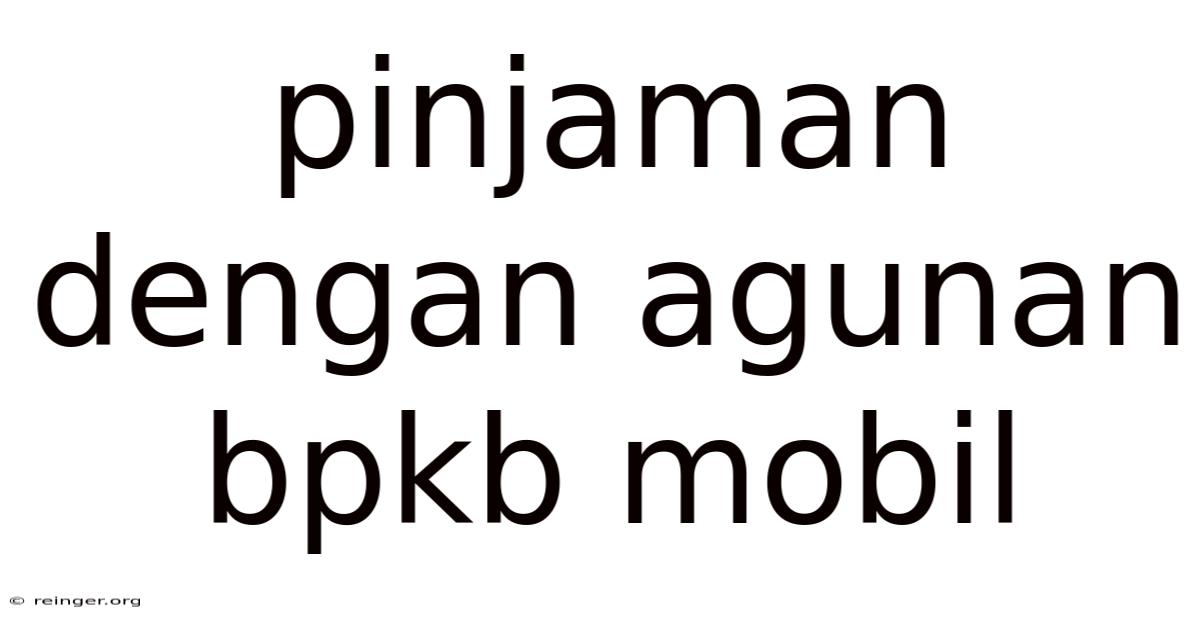 Pinjaman Dengan Agunan Bpkb Mobil