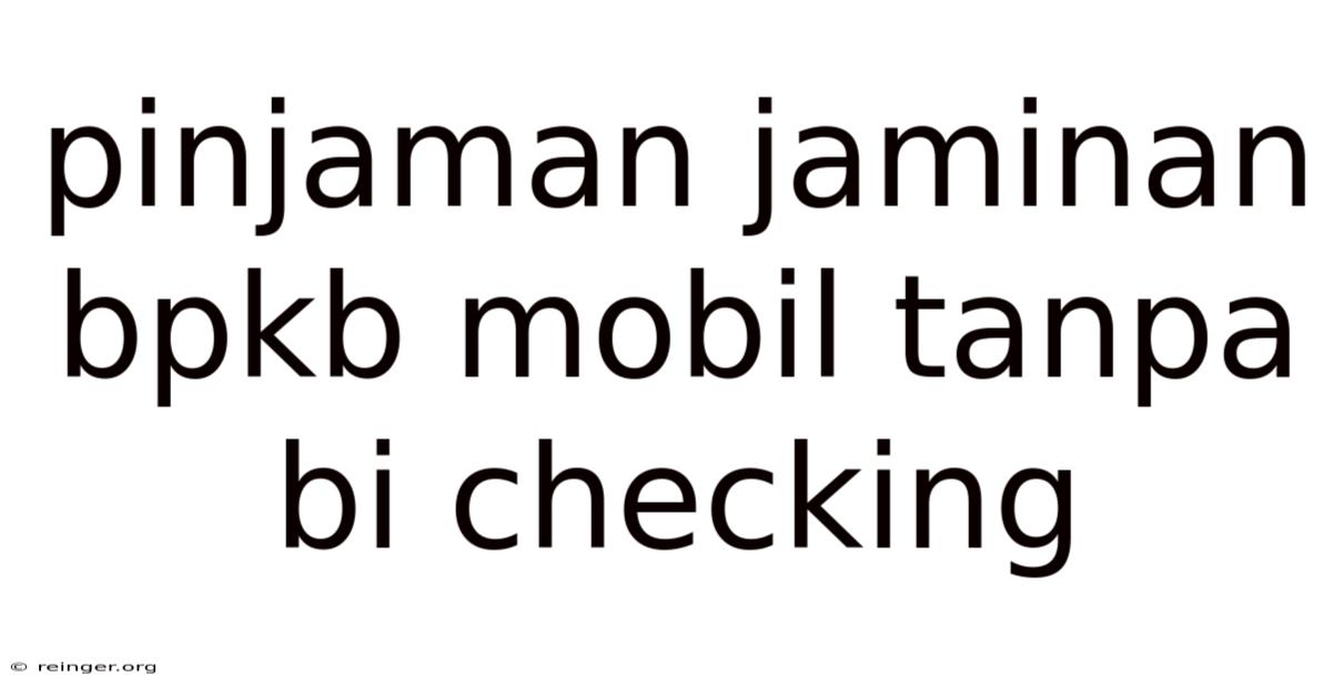 Pinjaman Jaminan Bpkb Mobil Tanpa Bi Checking