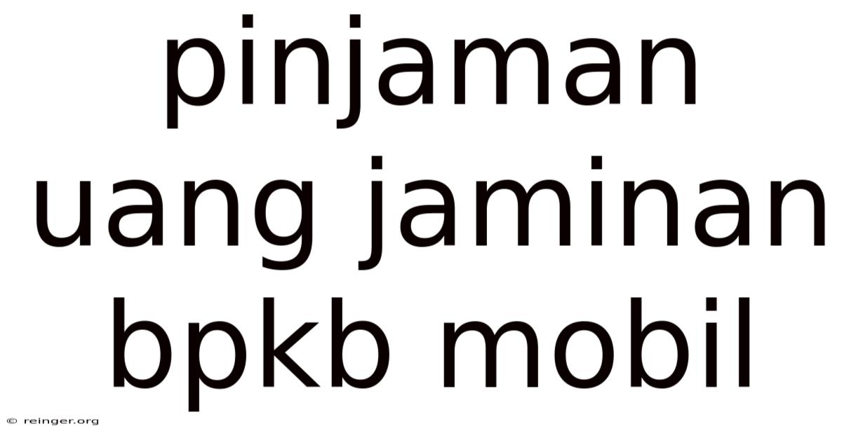 Pinjaman Uang Jaminan Bpkb Mobil