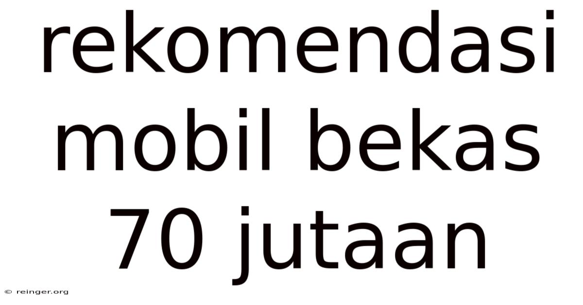 Rekomendasi Mobil Bekas 70 Jutaan