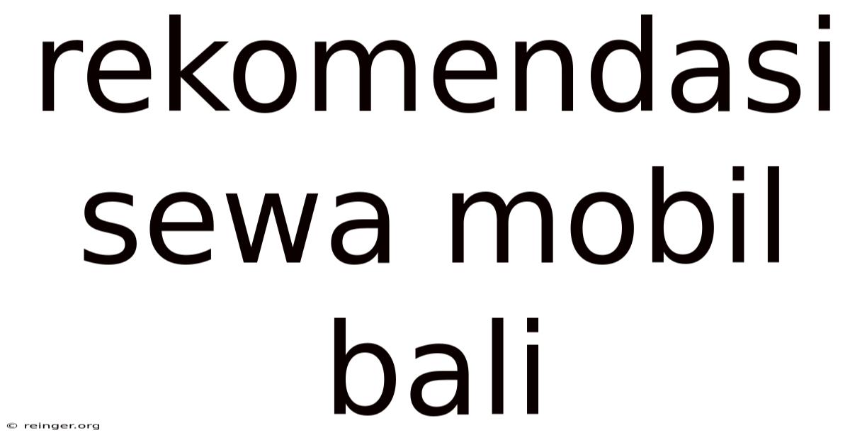 Rekomendasi Sewa Mobil Bali