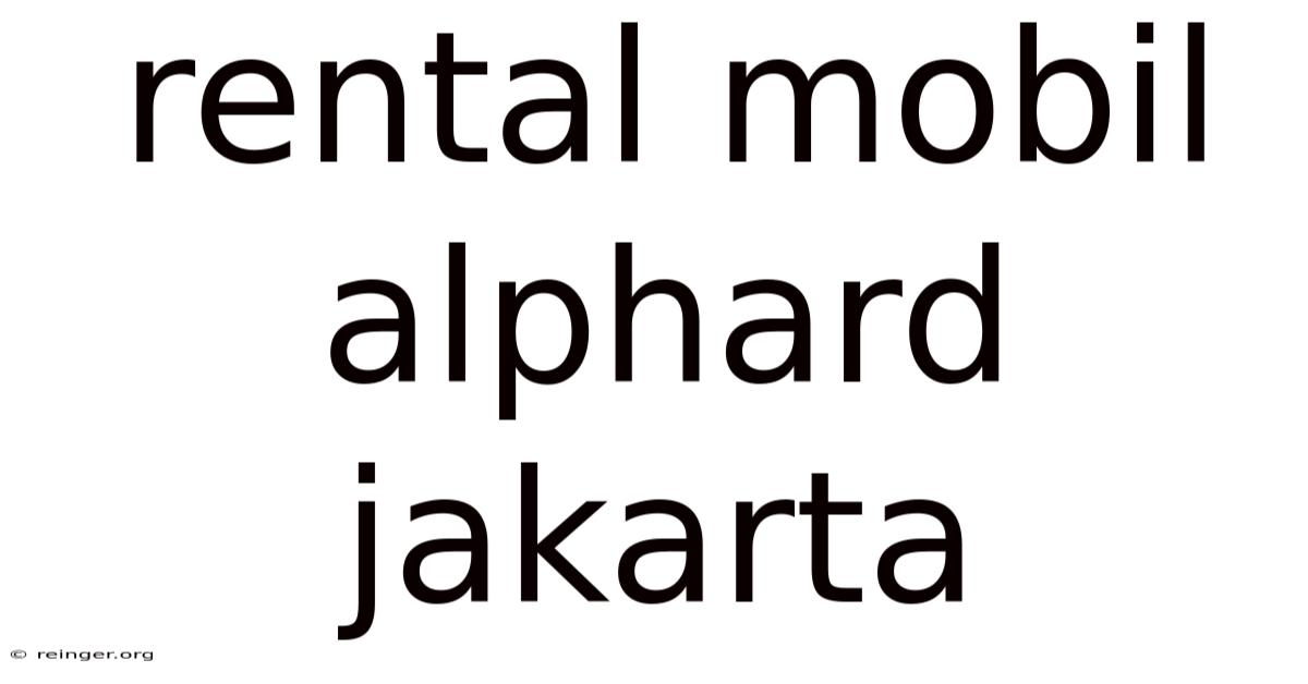 Rental Mobil Alphard Jakarta