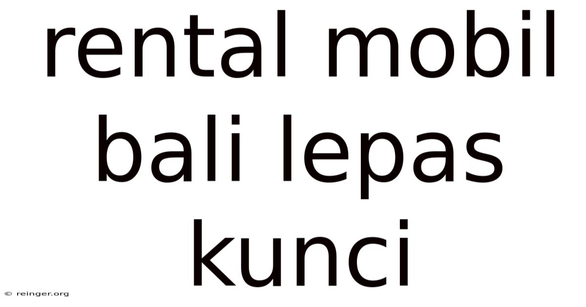 Rental Mobil Bali Lepas Kunci