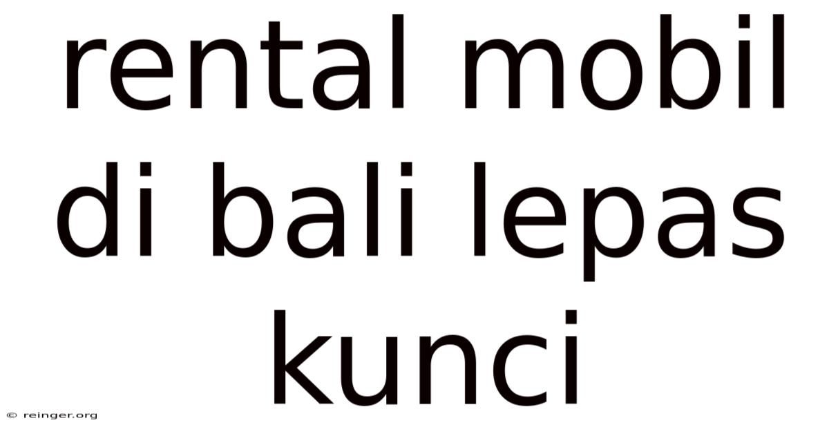 Rental Mobil Di Bali Lepas Kunci