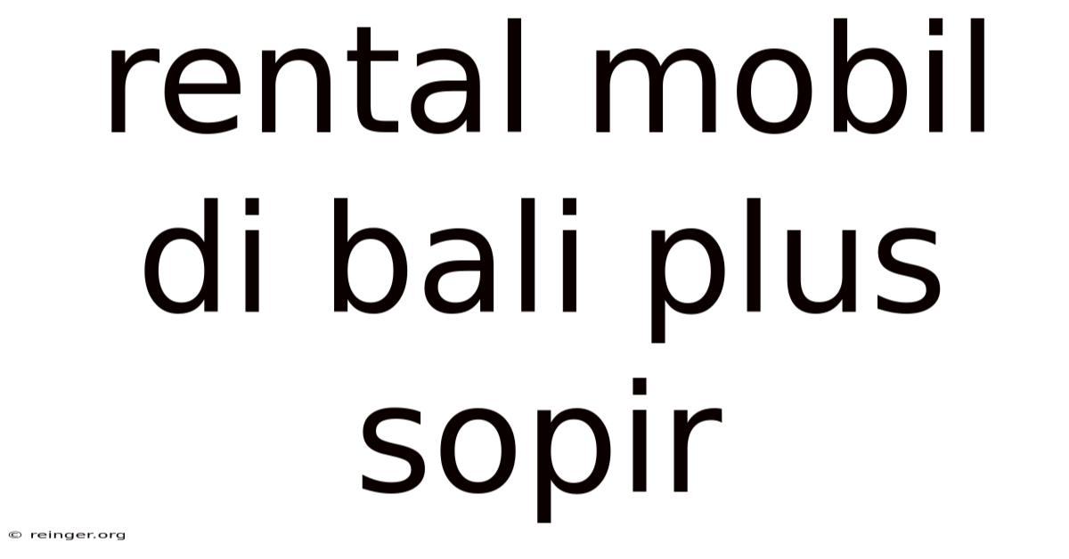 Rental Mobil Di Bali Plus Sopir