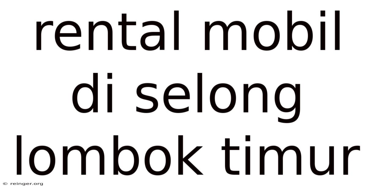 Rental Mobil Di Selong Lombok Timur