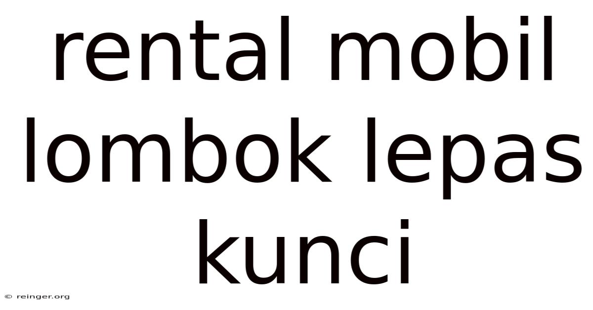 Rental Mobil Lombok Lepas Kunci