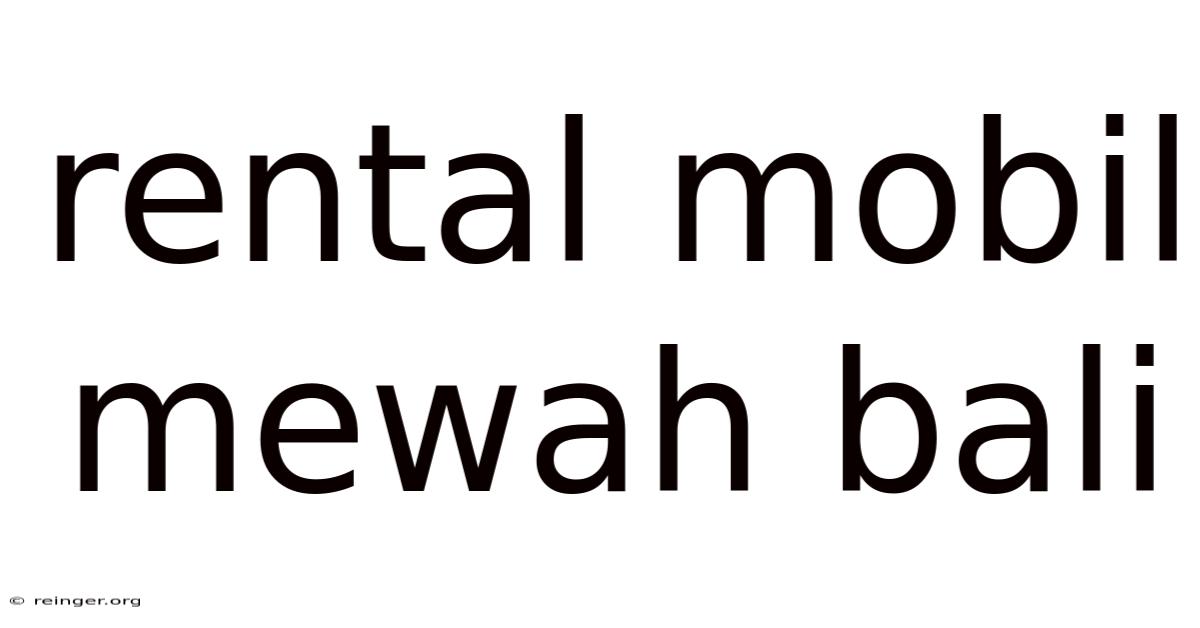 Rental Mobil Mewah Bali