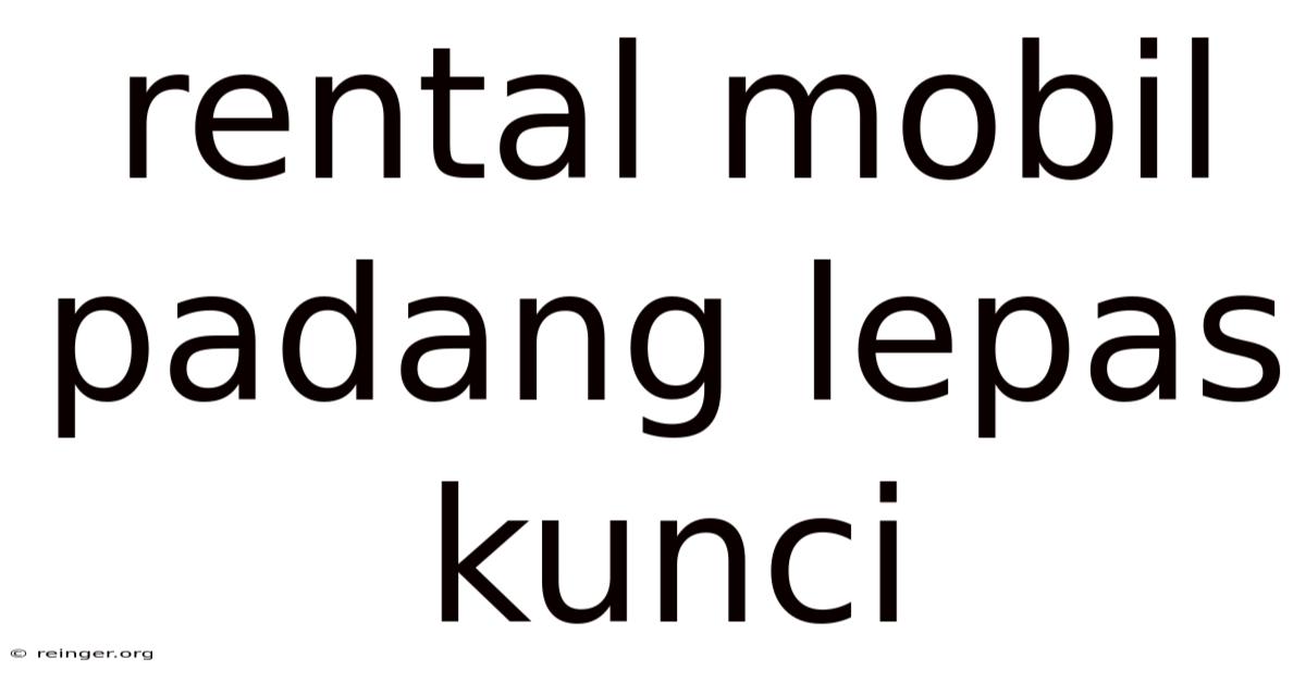 Rental Mobil Padang Lepas Kunci