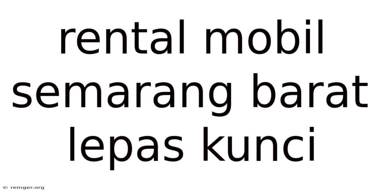 Rental Mobil Semarang Barat Lepas Kunci