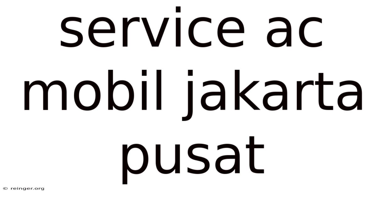 Service Ac Mobil Jakarta Pusat