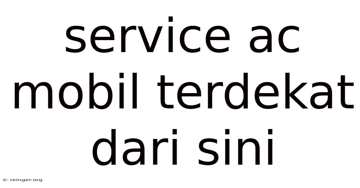 Service Ac Mobil Terdekat Dari Sini