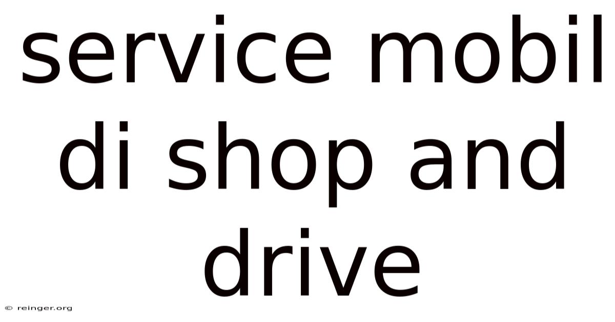 Service Mobil Di Shop And Drive