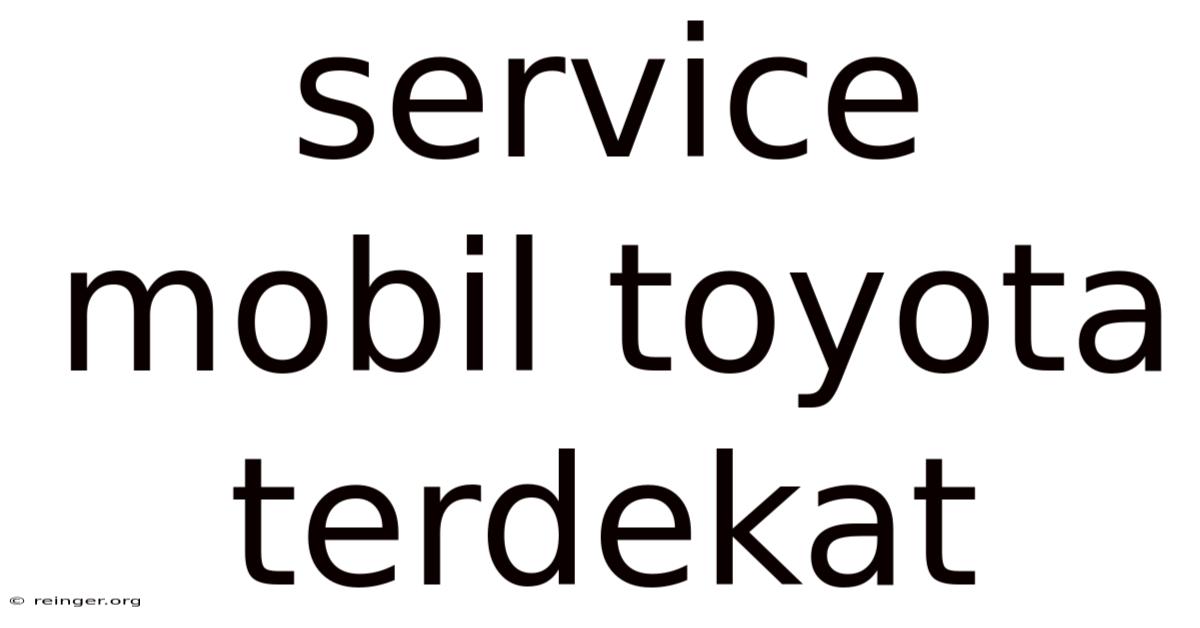 Service Mobil Toyota Terdekat