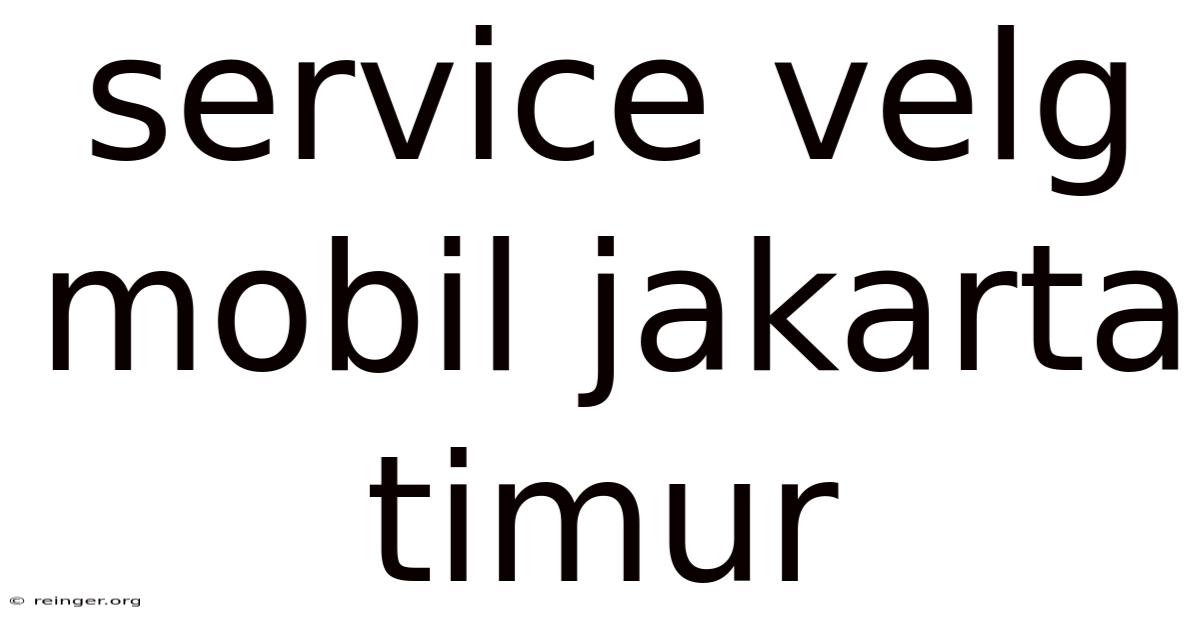 Service Velg Mobil Jakarta Timur