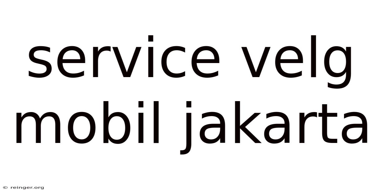 Service Velg Mobil Jakarta