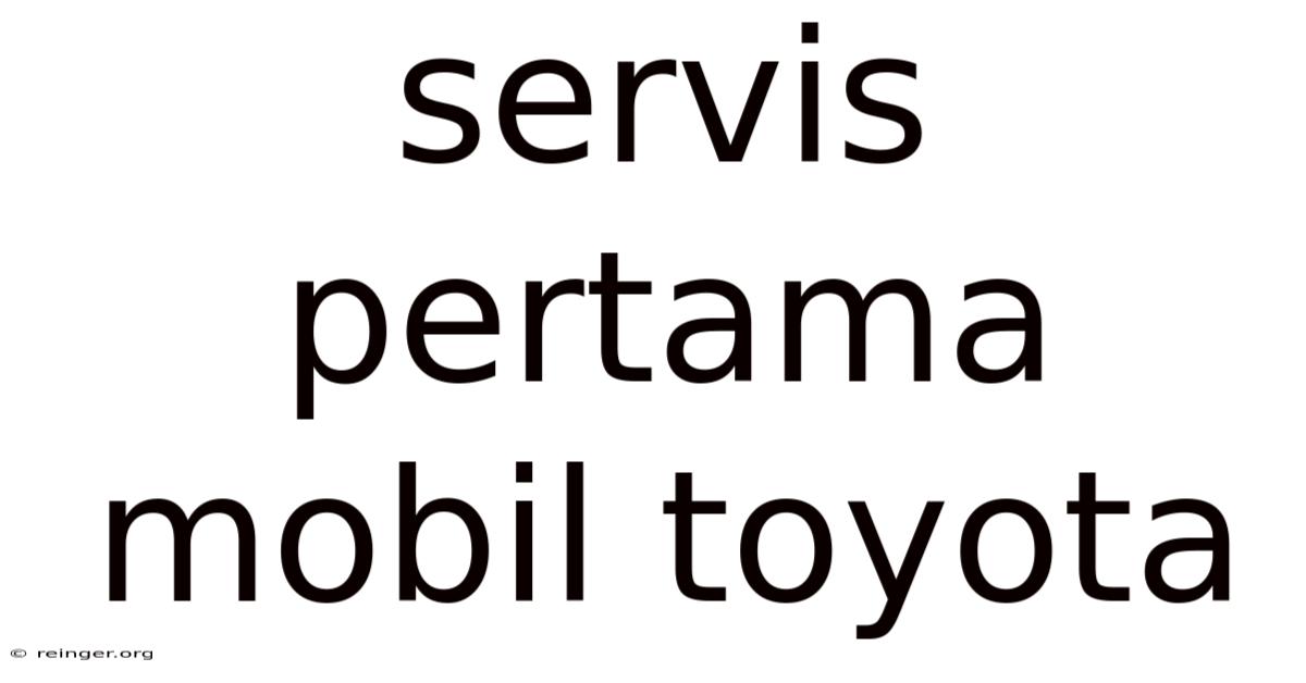 Servis Pertama Mobil Toyota