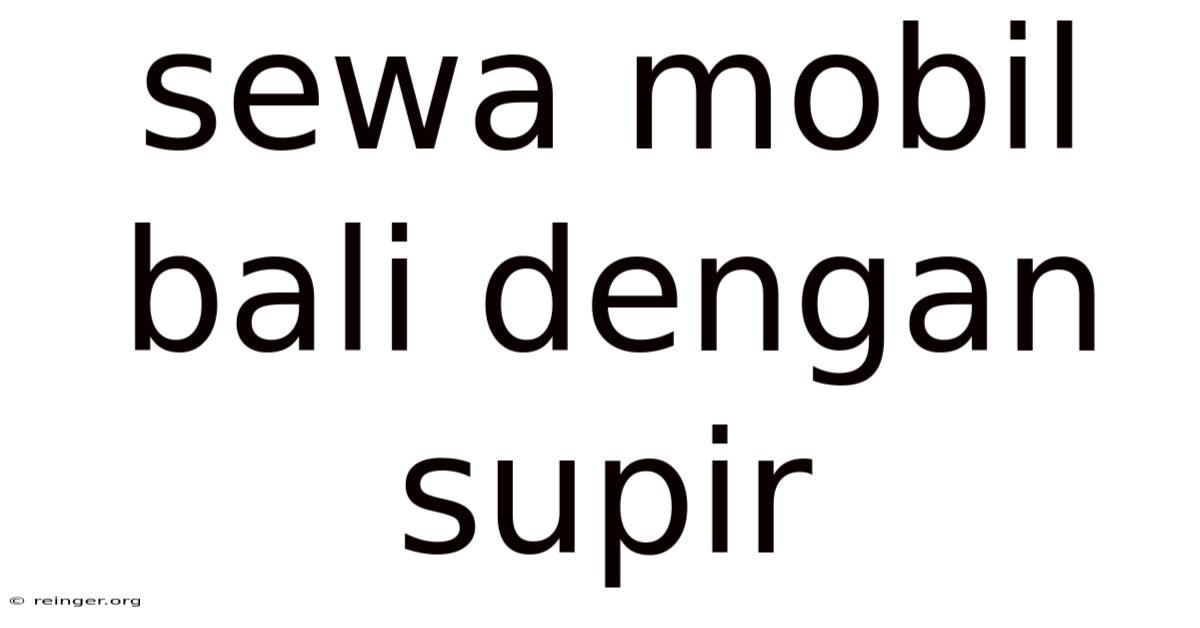 Sewa Mobil Bali Dengan Supir