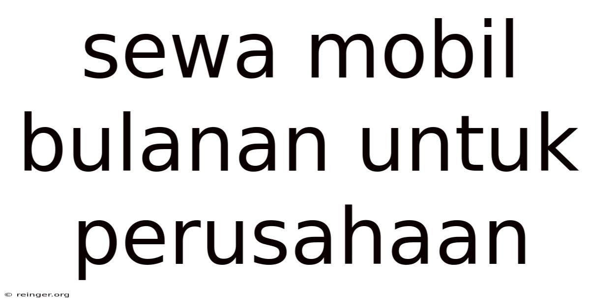 Sewa Mobil Bulanan Untuk Perusahaan