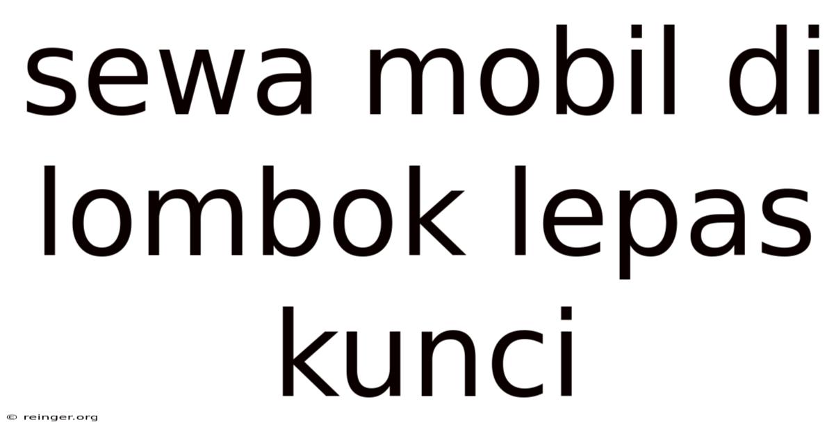 Sewa Mobil Di Lombok Lepas Kunci