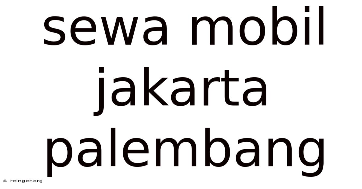 Sewa Mobil Jakarta Palembang