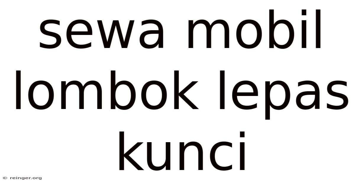 Sewa Mobil Lombok Lepas Kunci