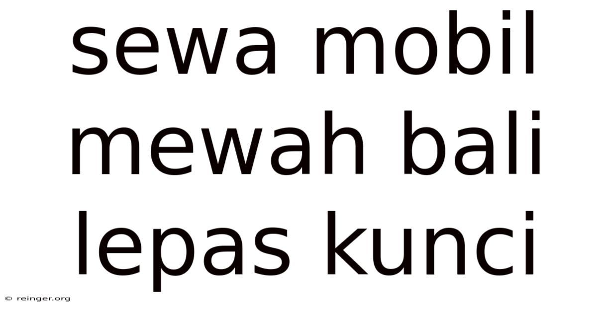 Sewa Mobil Mewah Bali Lepas Kunci