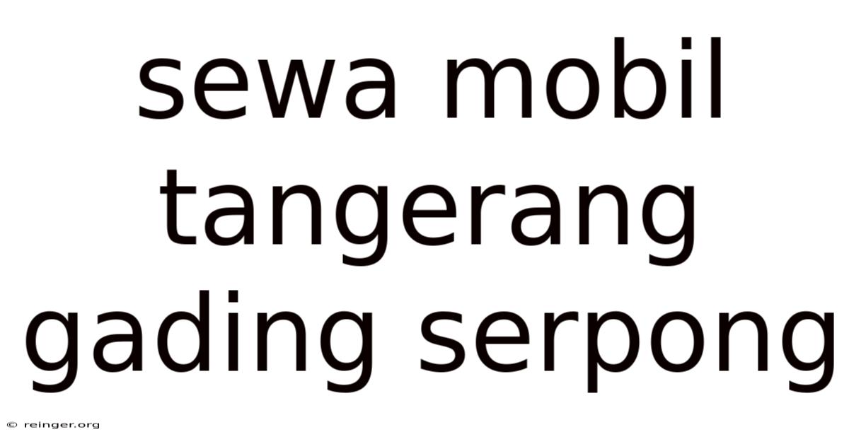 Sewa Mobil Tangerang Gading Serpong