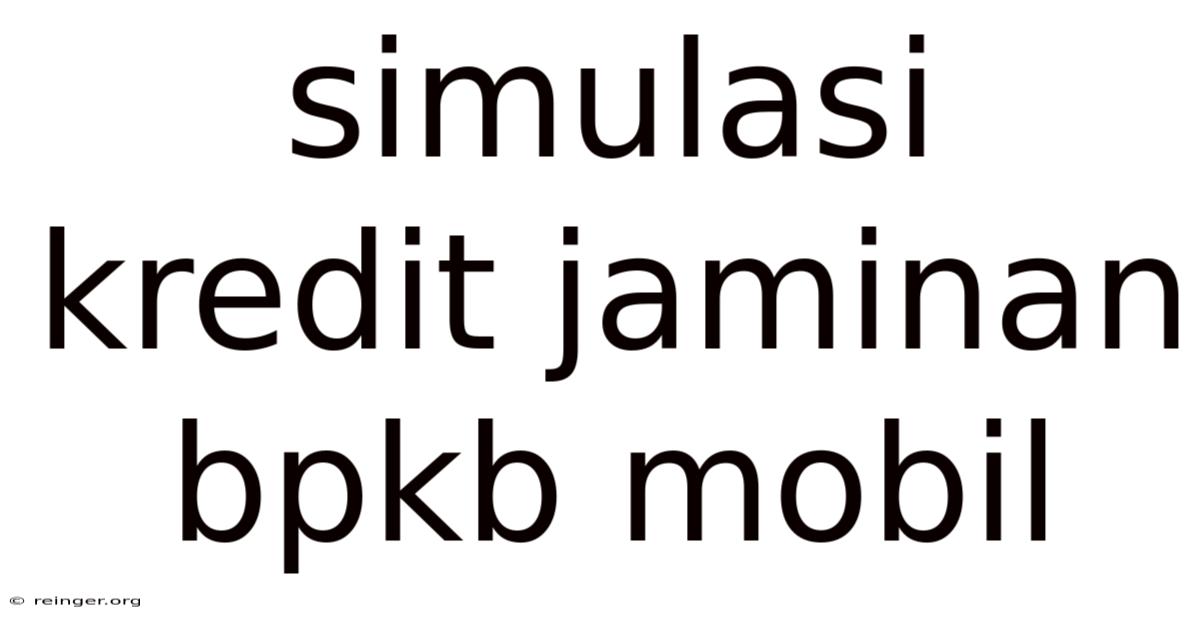 Simulasi Kredit Jaminan Bpkb Mobil