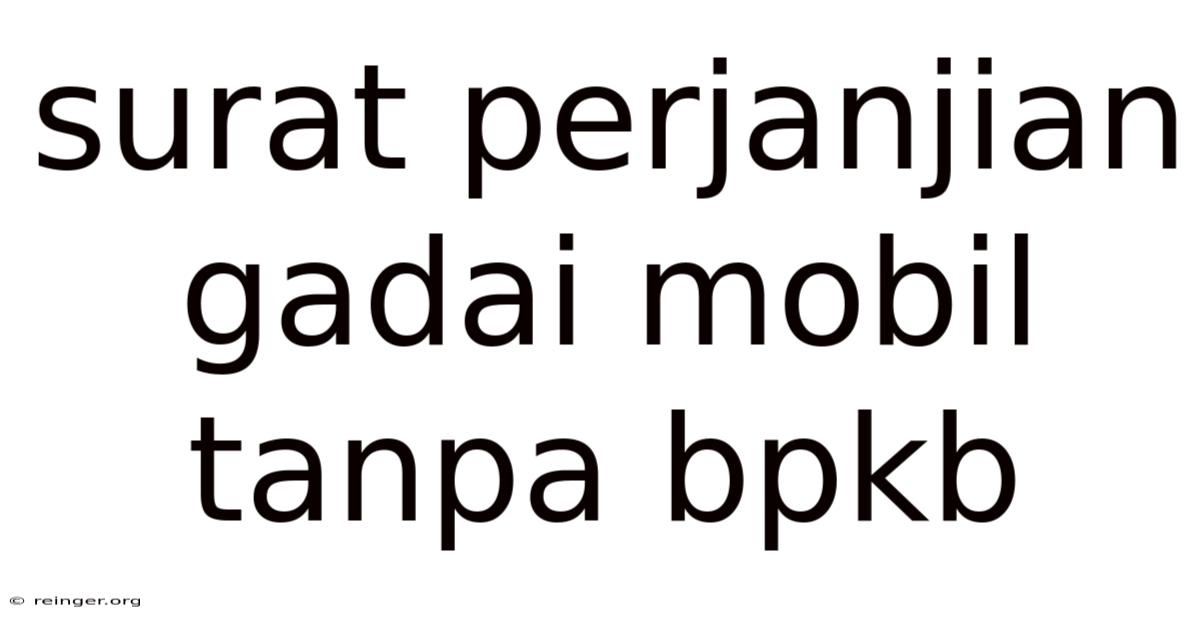 Surat Perjanjian Gadai Mobil Tanpa Bpkb