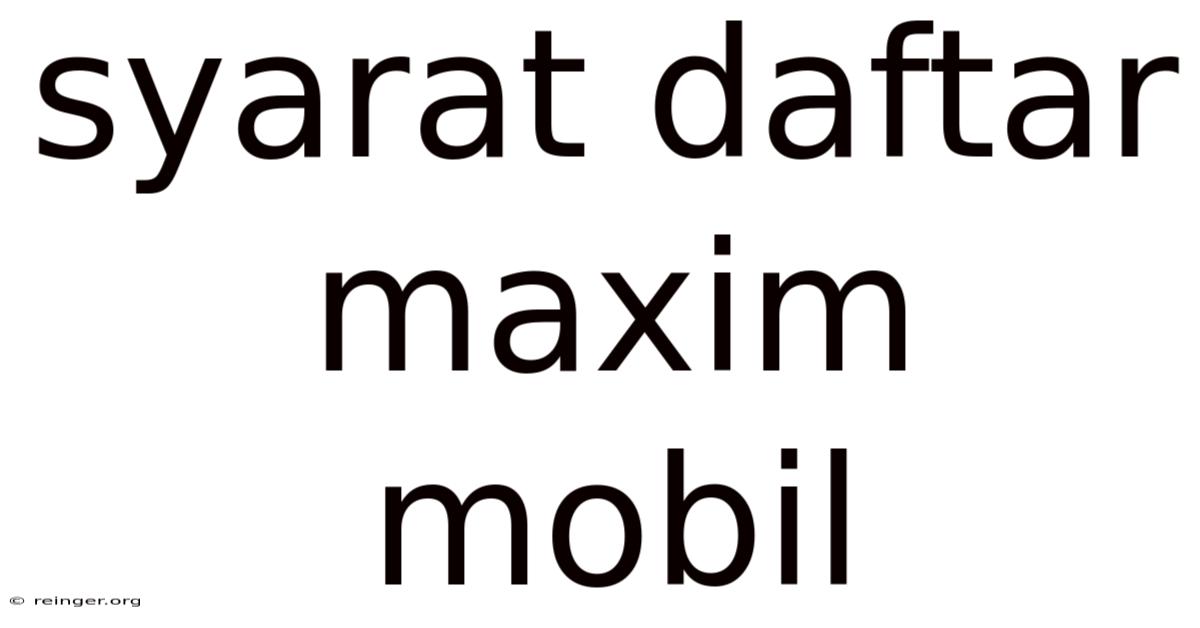 Syarat Daftar Maxim Mobil