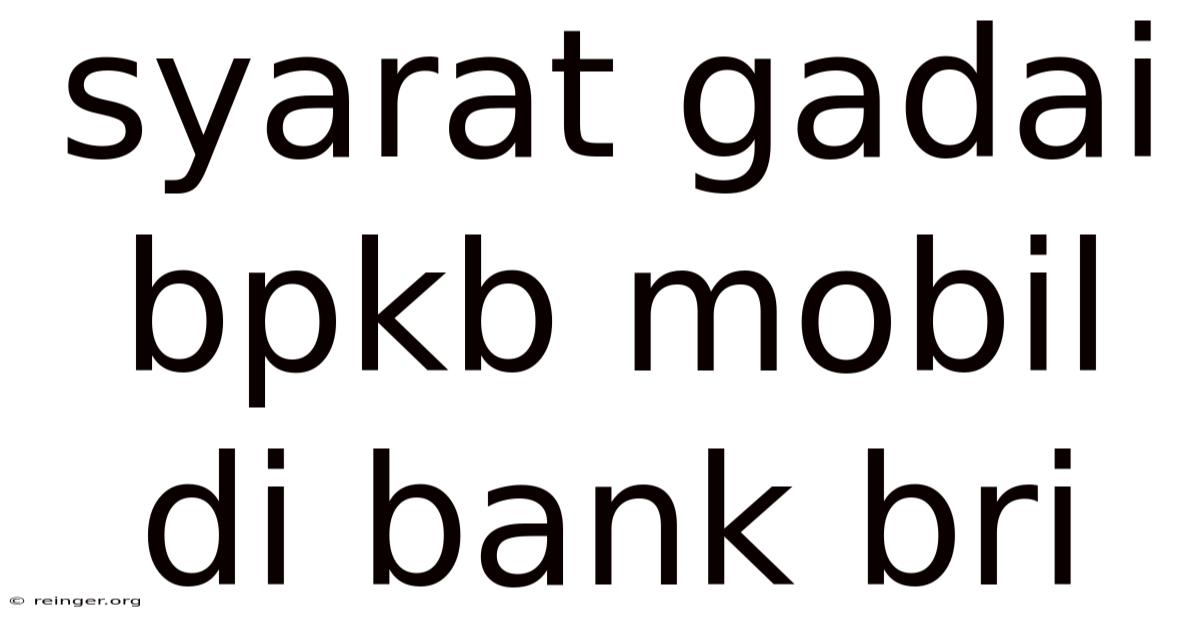 Syarat Gadai Bpkb Mobil Di Bank Bri