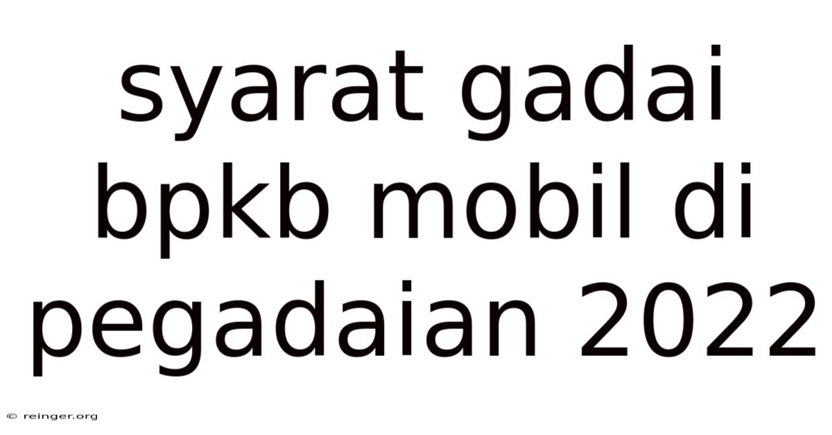 Syarat Gadai Bpkb Mobil Di Pegadaian 2022