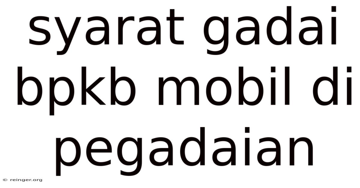 Syarat Gadai Bpkb Mobil Di Pegadaian