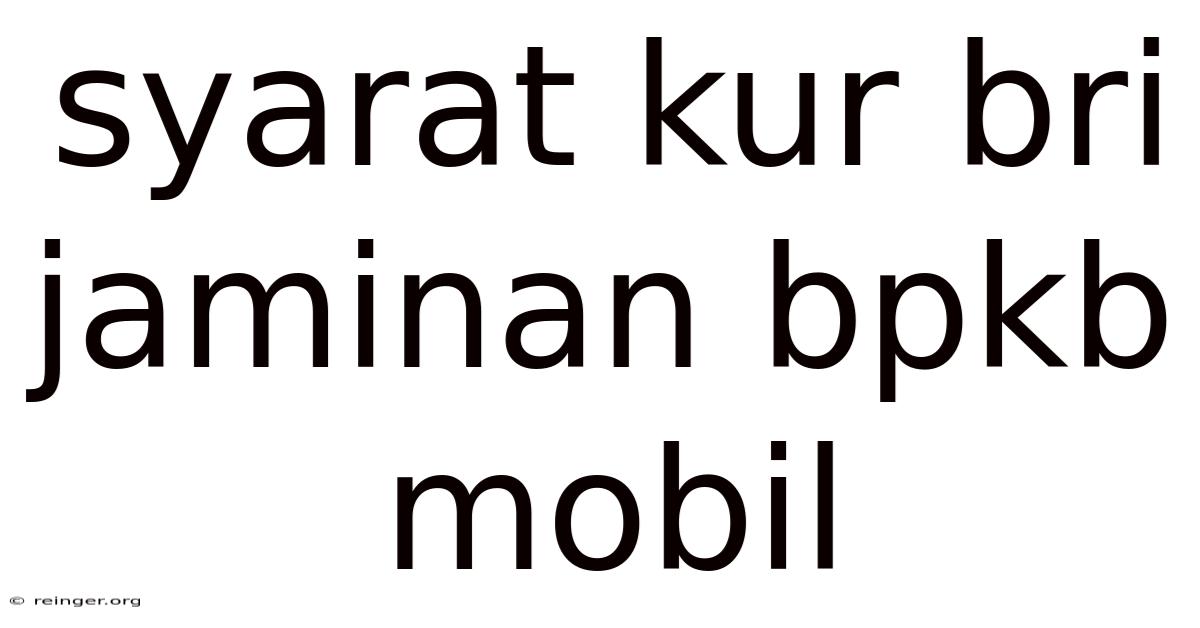 Syarat Kur Bri Jaminan Bpkb Mobil